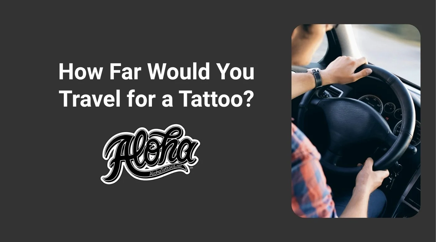 How Far Would You Travel for a Tattoo? Guide on Trust, Loyalty, Meaning, etc