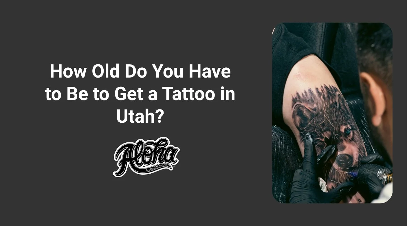How Old Do You Have to Be to Get a Tattoo in Utah?